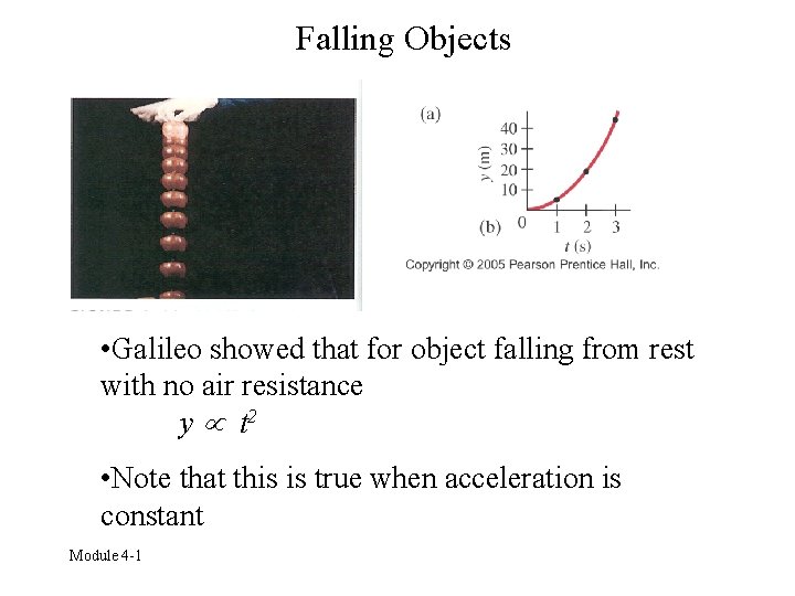 Falling Objects • Galileo showed that for object falling from rest with no air