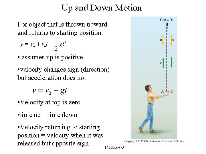 Up and Down Motion For object that is thrown upward and returns to starting