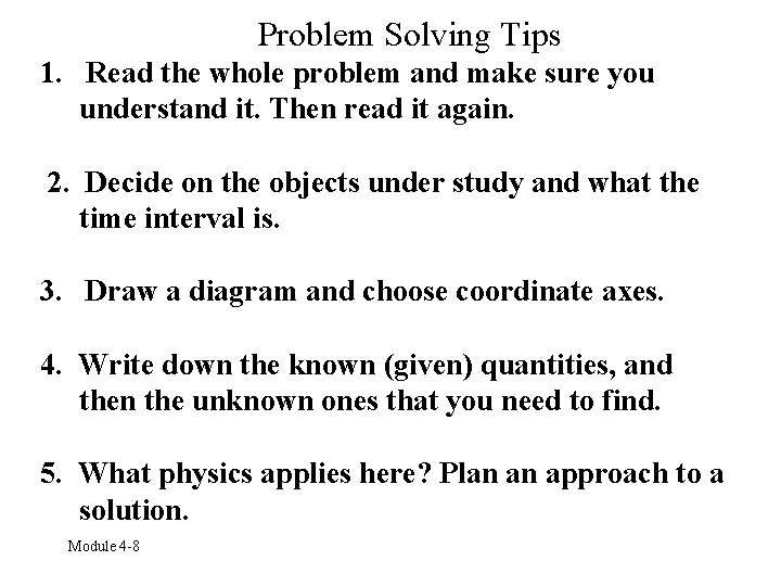 Problem Solving Tips 1. Read the whole problem and make sure you understand it.