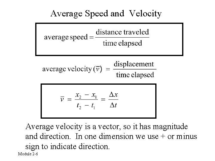 Average Speed and Velocity Average velocity is a vector, so it has magnitude and