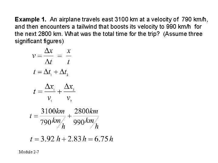 Example 1. An airplane travels east 3100 km at a velocity of 790 km/h,