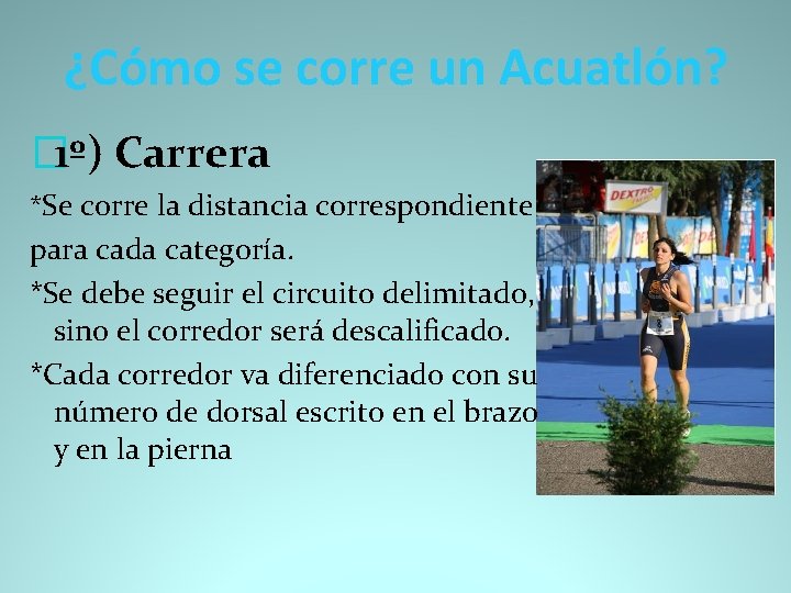 ¿Cómo se corre un Acuatlón? � 1º) Carrera *Se corre la distancia correspondiente para