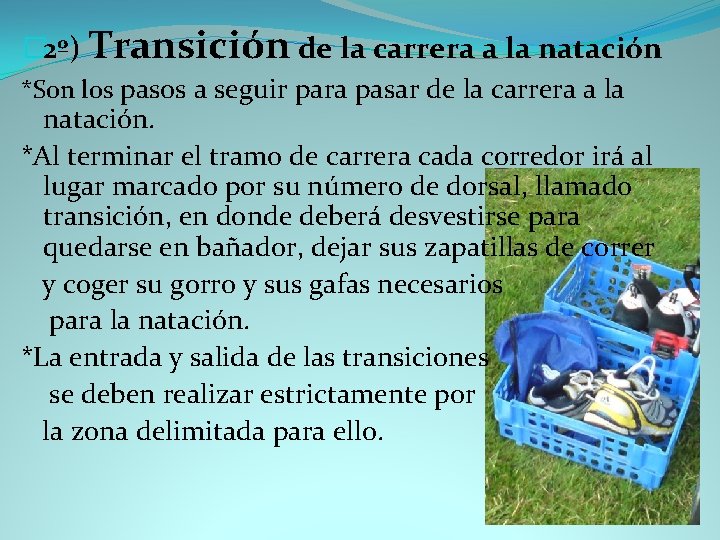 � 2º) Transición de la carrera a la natación *Son los pasos a seguir