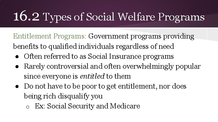 16. 2 Types of Social Welfare Programs Entitlement Programs: Government programs providing benefits to