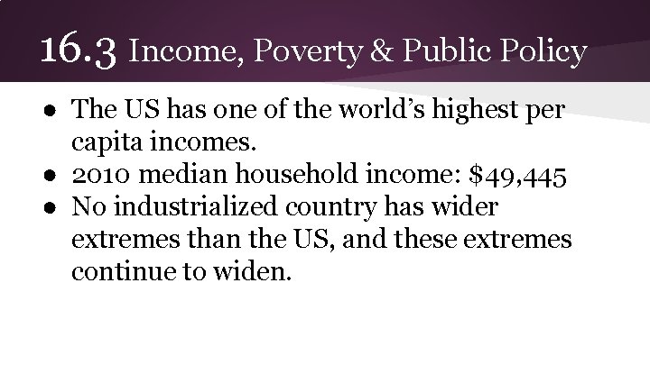 16. 3 Income, Poverty & Public Policy ● The US has one of the