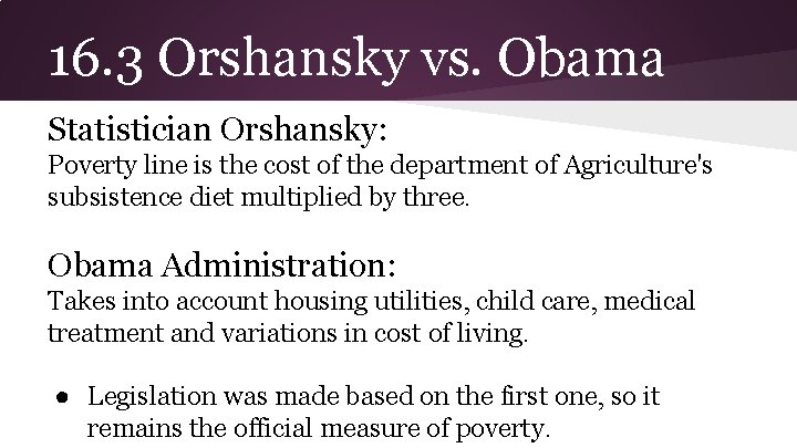 16. 3 Orshansky vs. Obama Statistician Orshansky: Poverty line is the cost of the