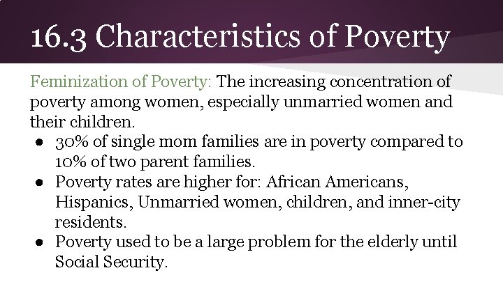 16. 3 Characteristics of Poverty Feminization of Poverty: The increasing concentration of poverty among