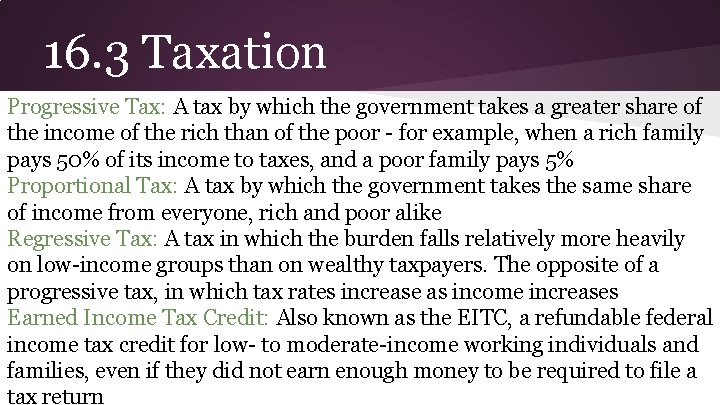 16. 3 Taxation Progressive Tax: A tax by which the government takes a greater