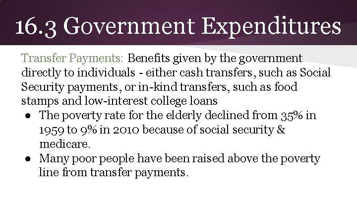 16. 3 Government Expenditures Transfer Payments: Benefits given by the government directly to individuals