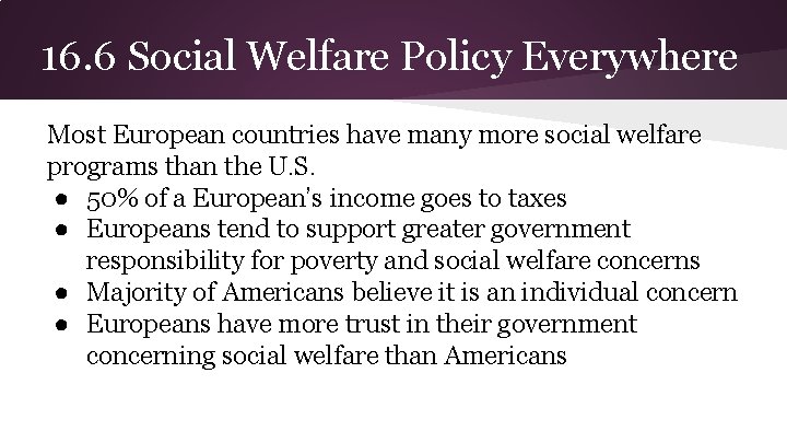 16. 6 Social Welfare Policy Everywhere Most European countries have many more social welfare