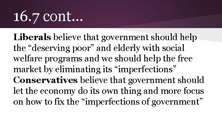 16. 7 cont. . . Liberals believe that government should help the “deserving poor”