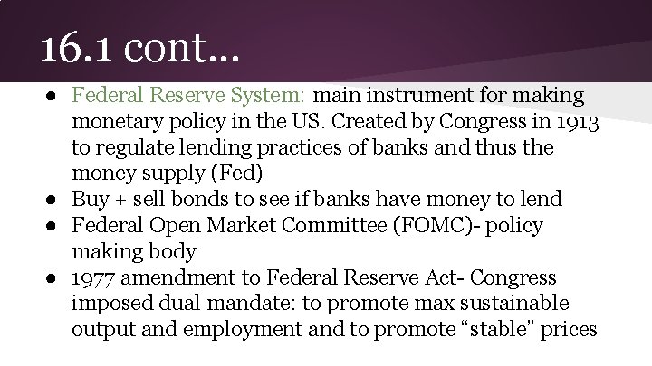16. 1 cont. . . ● Federal Reserve System: main instrument for making monetary