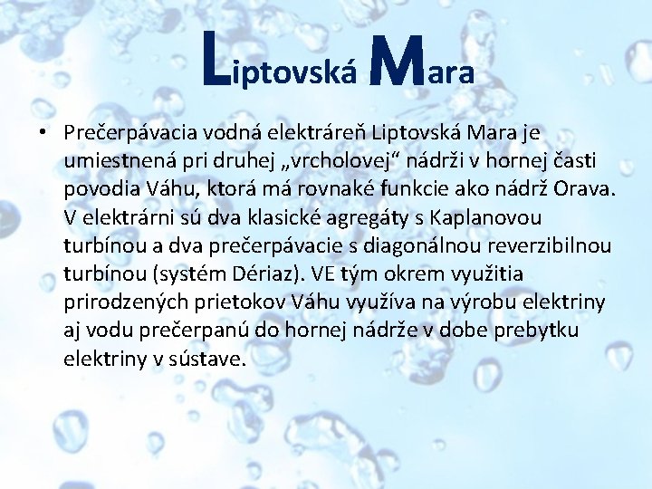 Liptovská Mara • Prečerpávacia vodná elektráreň Liptovská Mara je umiestnená pri druhej „vrcholovej“ nádrži