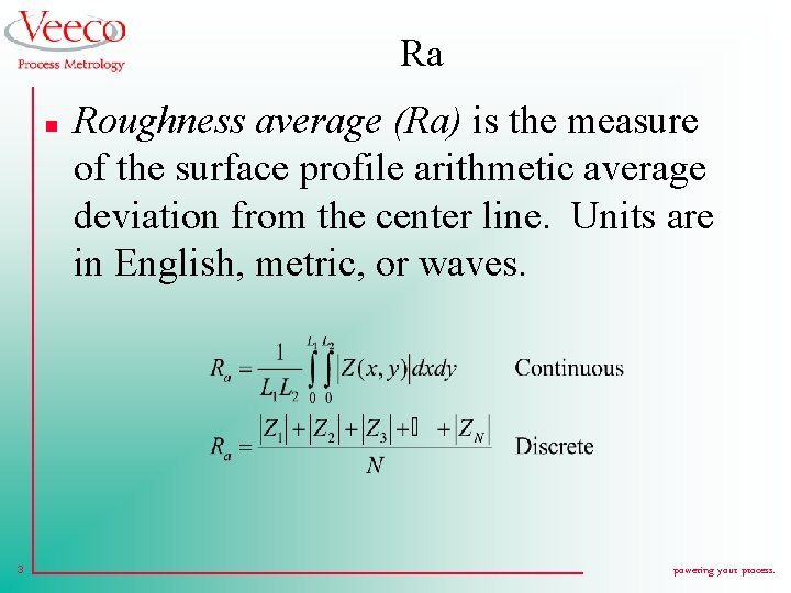 Ra n 3 Roughness average (Ra) is the measure of the surface profile arithmetic