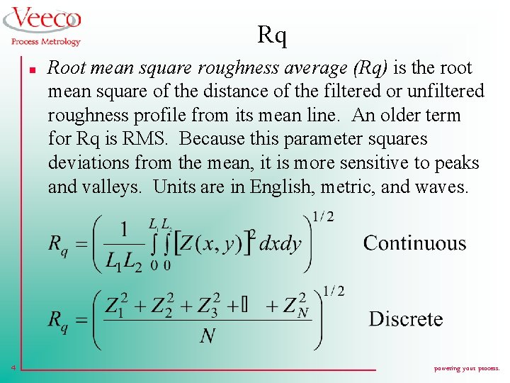 Rq n 4 Root mean square roughness average (Rq) is the root mean square