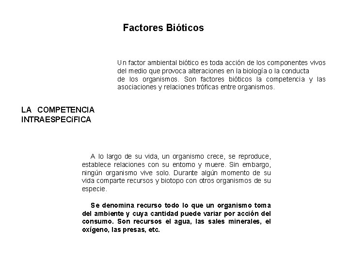 Factores Bióticos Un factor ambiental biótico es toda acción de los componentes vivos del