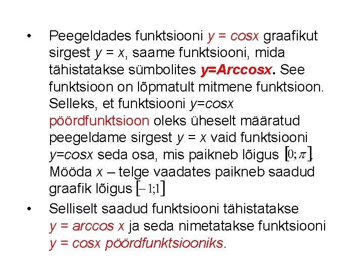  • • Peegeldades funktsiooni y = cosx graafikut sirgest y = x, saame