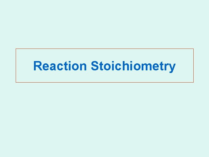 Reaction Stoichiometry 