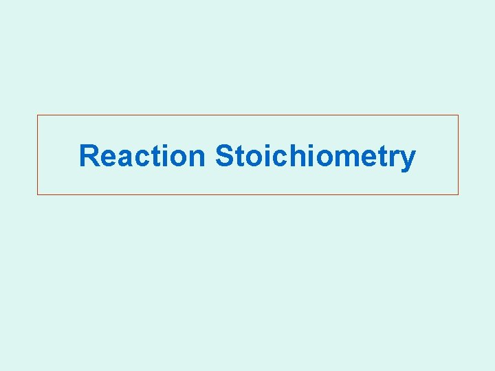 Reaction Stoichiometry 