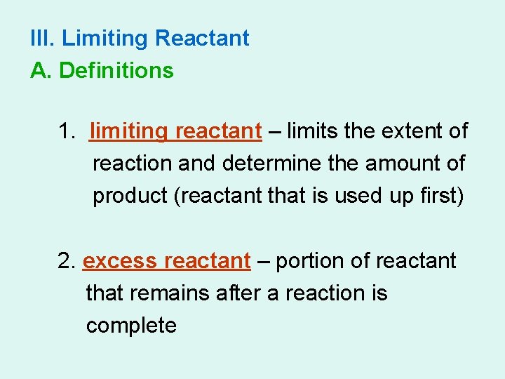 III. Limiting Reactant A. Definitions 1. limiting reactant – limits the extent of reaction