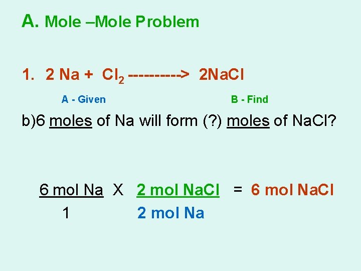 A. Mole –Mole Problem 1. 2 Na + Cl 2 -----> 2 Na. Cl