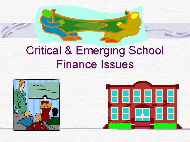 Chapter 13 Critical & Emerging School Finance Issues 