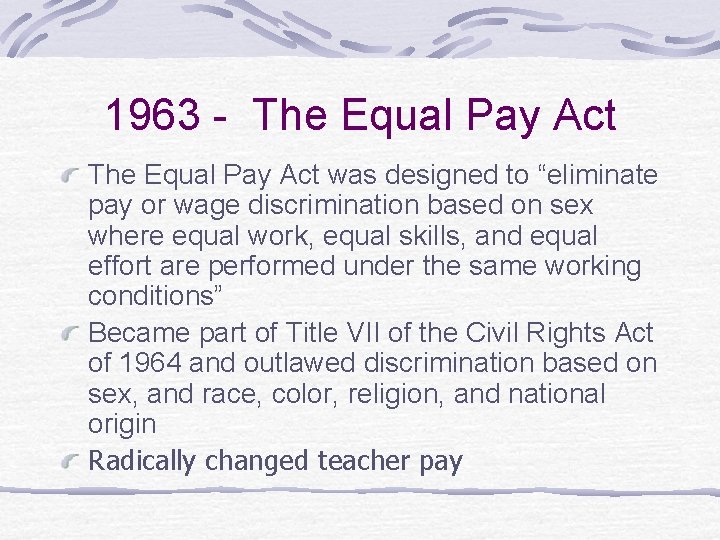 1963 - The Equal Pay Act was designed to “eliminate pay or wage discrimination