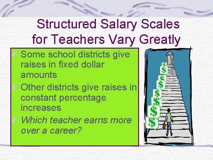  Structured Salary Scales for Teachers Vary Greatly Some school districts give raises in