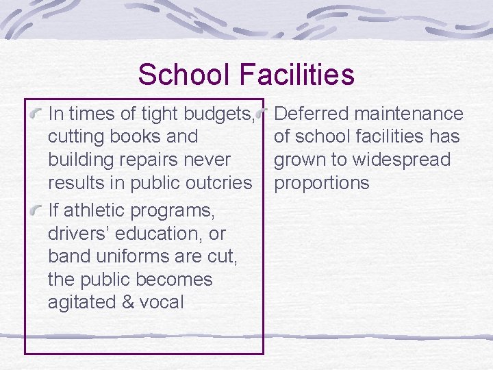 School Facilities In times of tight budgets, cutting books and building repairs never results