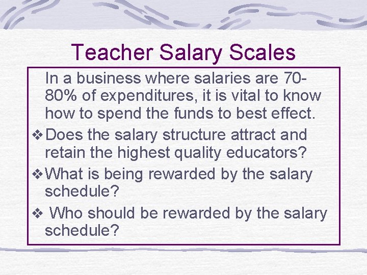 Teacher Salary Scales In a business where salaries are 7080% of expenditures, it is