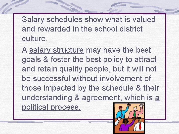 Salary schedules show what is valued and rewarded in the school district culture. A