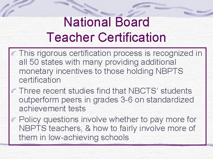 National Board Teacher Certification This rigorous certification process is recognized in all 50 states
