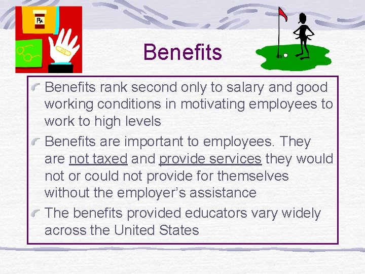 Benefits rank second only to salary and good working conditions in motivating employees to