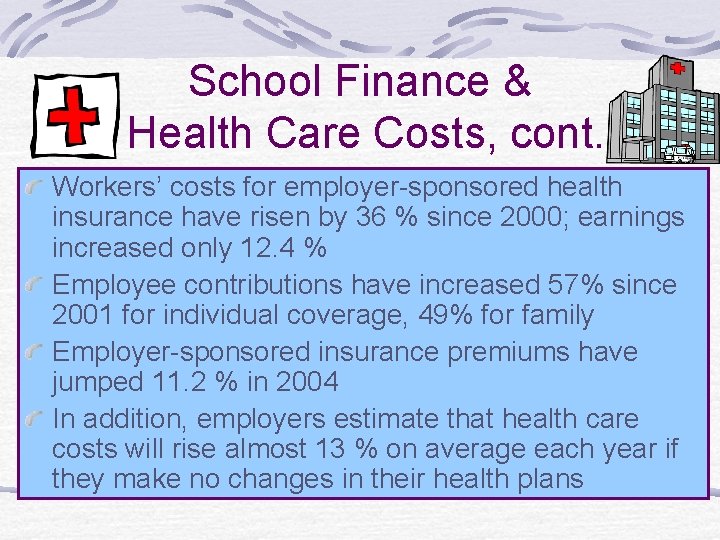 School Finance & Health Care Costs, cont. Workers’ costs for employer-sponsored health insurance have