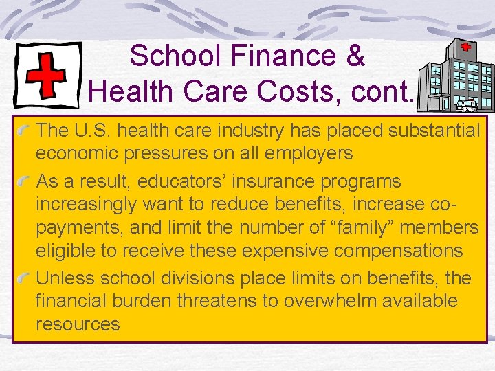 School Finance & Health Care Costs, cont. The U. S. health care industry has