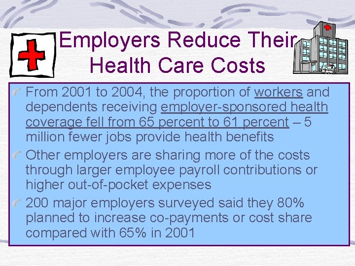 Employers Reduce Their Health Care Costs From 2001 to 2004, the proportion of workers