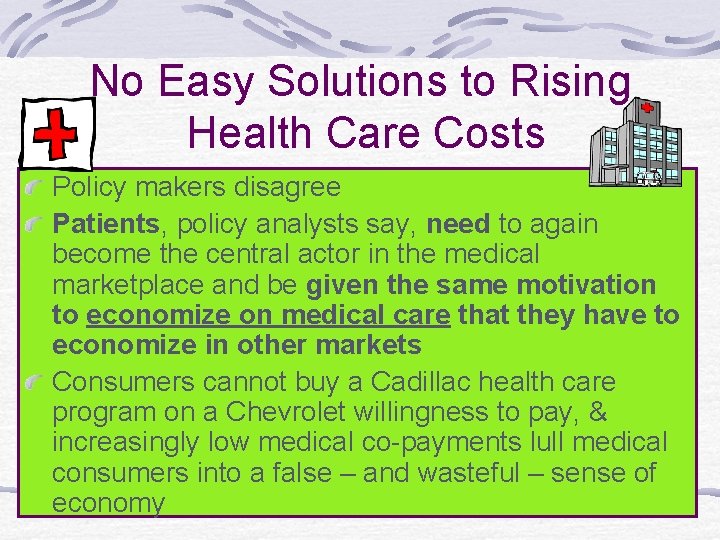 No Easy Solutions to Rising Health Care Costs Policy makers disagree Patients, policy analysts