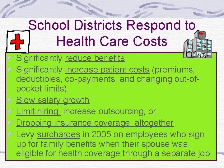 School Districts Respond to Health Care Costs Significantly reduce benefits Significantly increase patient costs