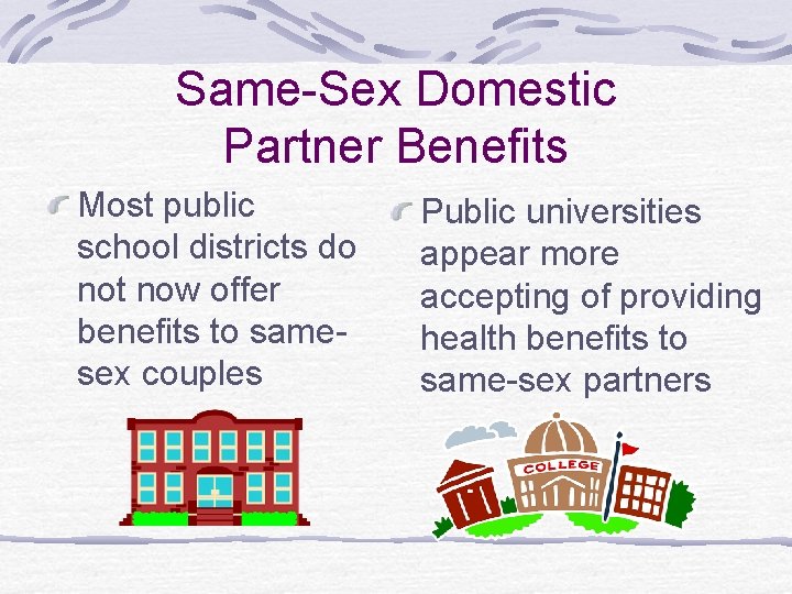 Same-Sex Domestic Partner Benefits Most public school districts do not now offer benefits to