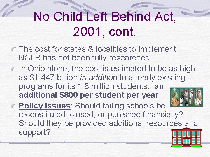 No Child Left Behind Act, 2001, cont. The cost for states & localities to