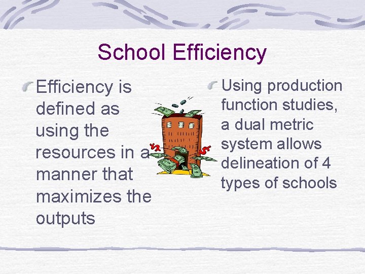 School Efficiency is defined as using the resources in a manner that maximizes the