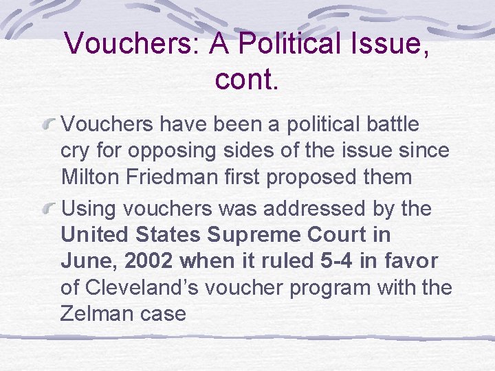 Vouchers: A Political Issue, cont. Vouchers have been a political battle cry for opposing