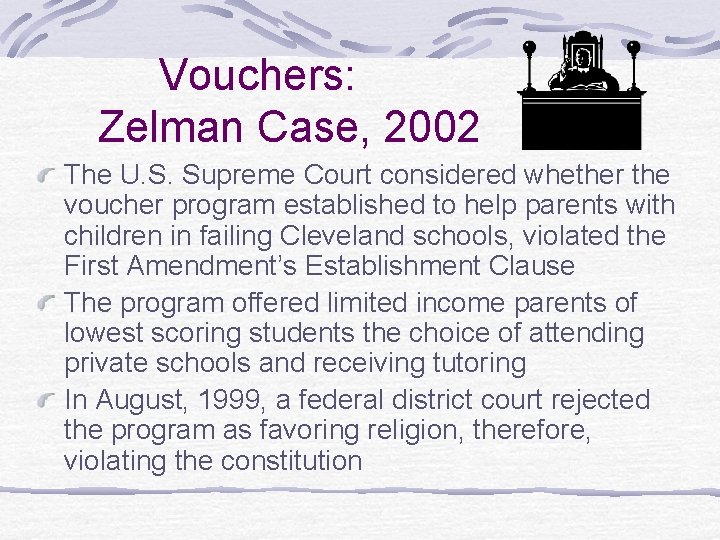  Vouchers: Zelman Case, 2002 The U. S. Supreme Court considered whether the voucher