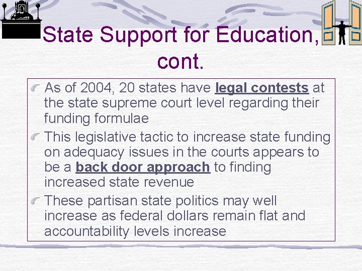 State Support for Education, cont. As of 2004, 20 states have legal contests at