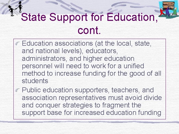 State Support for Education, cont. Education associations (at the local, state, and national levels),