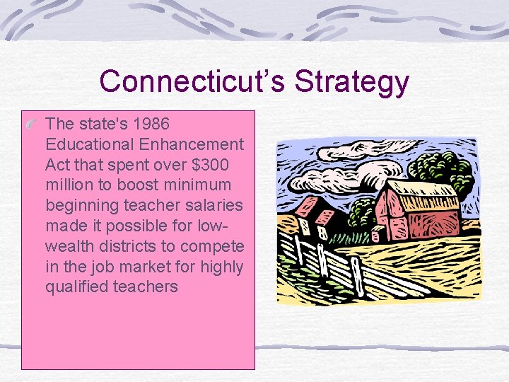 Connecticut’s Strategy The state's 1986 Educational Enhancement Act that spent over $300 million to