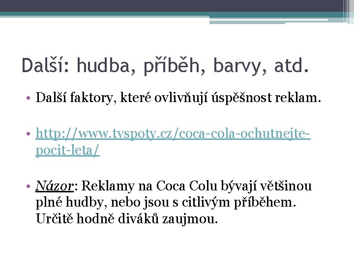 Další: hudba, příběh, barvy, atd. • Další faktory, které ovlivňují úspěšnost reklam. • http: