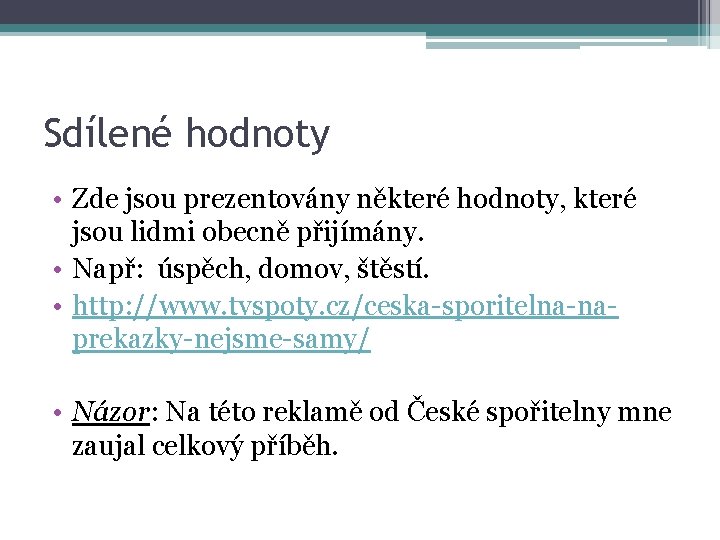 Sdílené hodnoty • Zde jsou prezentovány některé hodnoty, které jsou lidmi obecně přijímány. •