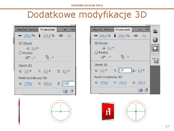 GRAFIKA ANIMACYJNA Dodatkowe modyfikacje 3 D 37 