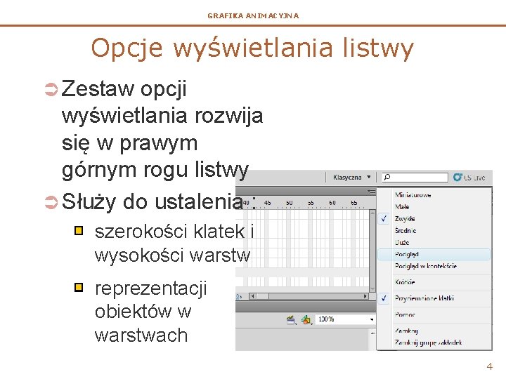 GRAFIKA ANIMACYJNA Opcje wyświetlania listwy Ü Zestaw opcji wyświetlania rozwija się w prawym górnym